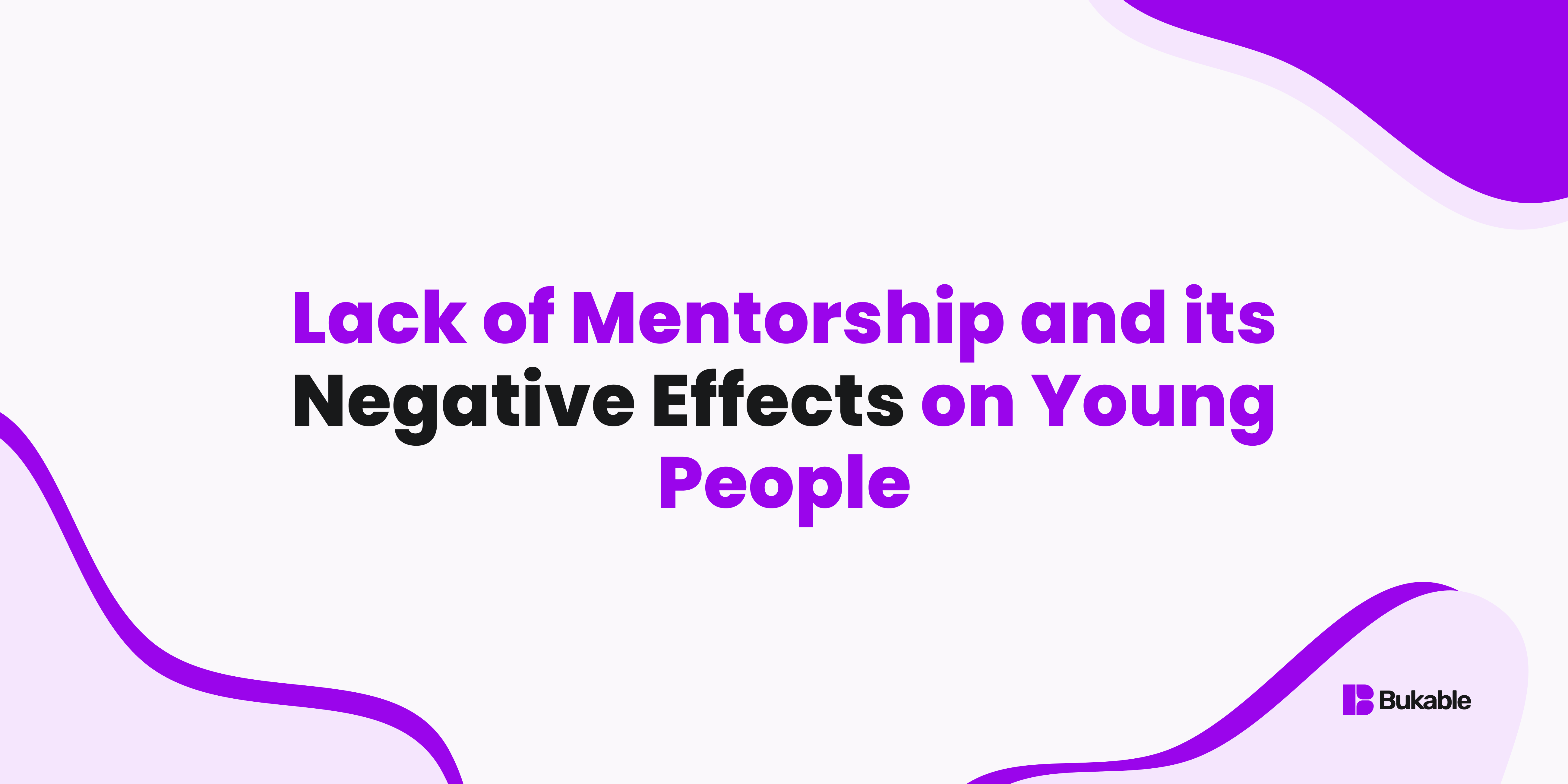 Lack of Mentorship and its Negative Effects on Young People