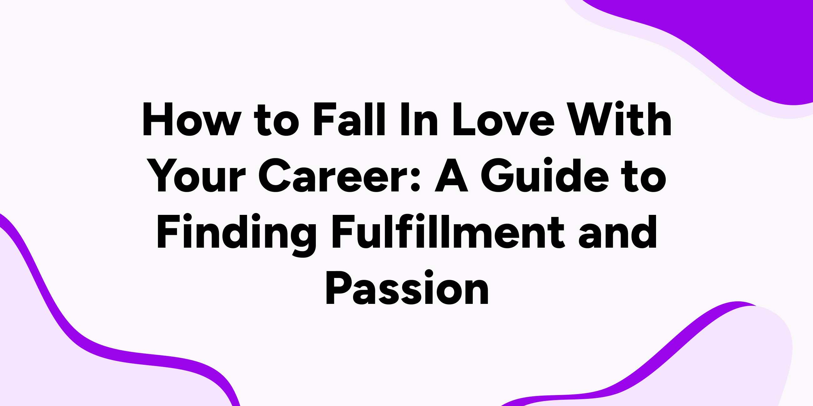 How to Fall In Love With Your Career